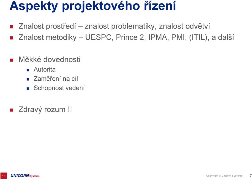 2, IPMA, PMI, (ITIL), a další Měkké dovednosti Autorita