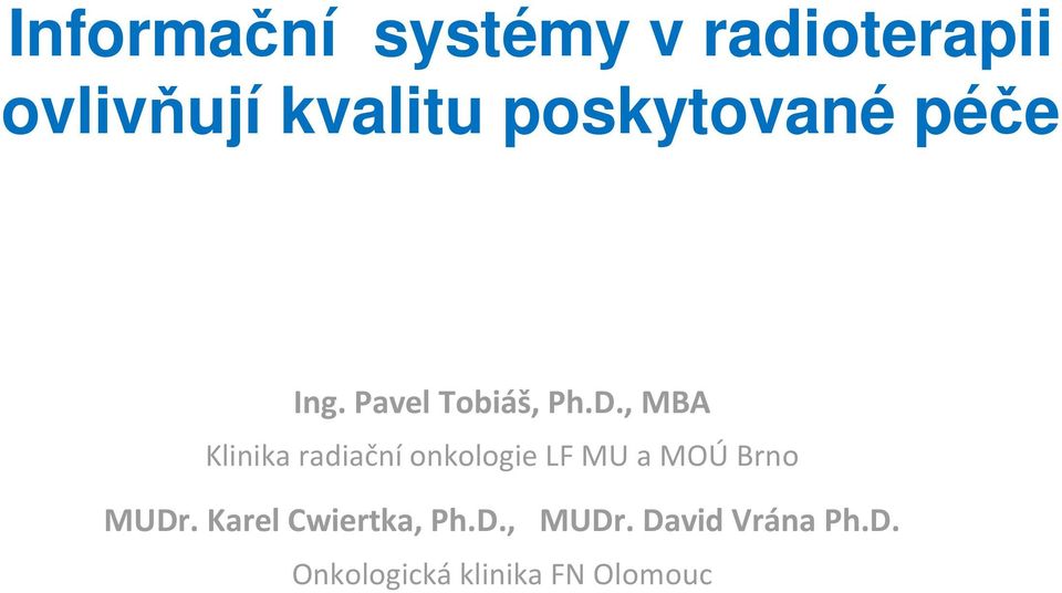 , MBA Klinika radiační onkologie LF MU a MOÚ Brno MUDr.