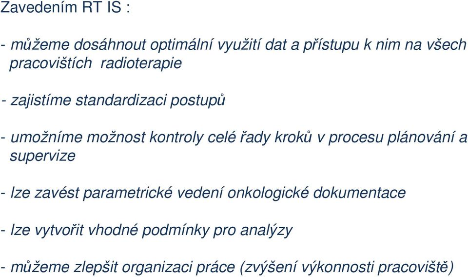 kroků v procesu plánování a supervize - lze zavést parametrické vedení onkologické dokumentace -