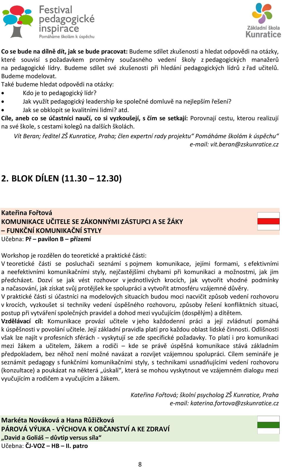 Jak využít pedagogický leadership ke společné domluvě na nejlepším řešení? Jak se obklopit se kvalitními lidmi? atd.