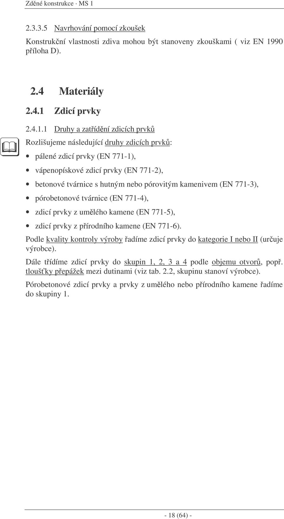 90 píloha D). 2.4 Materiály 2.4.1 