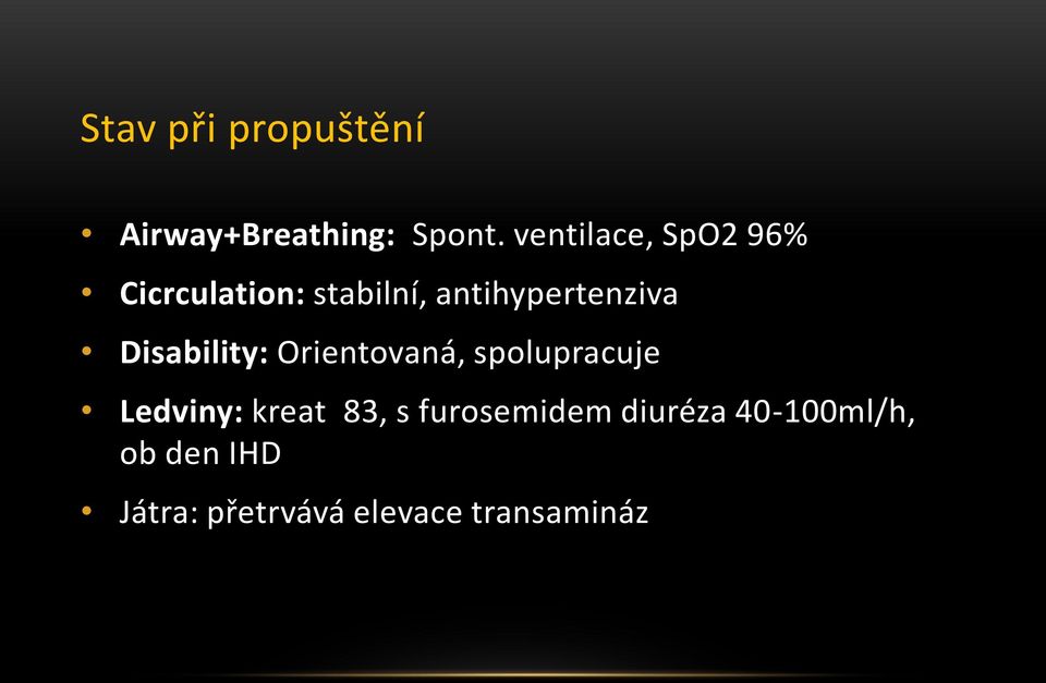 Disability: Orientovaná, spolupracuje Ledviny: kreat 83, s