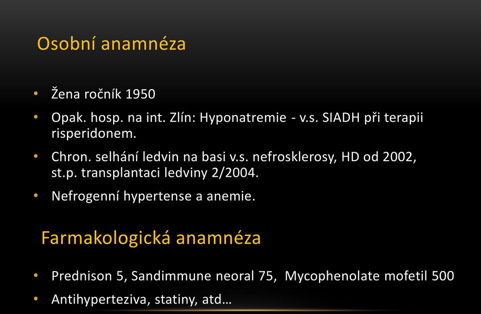 transplantaci ledviny 2/2004. Nefrogenní hypertense a anemie.
