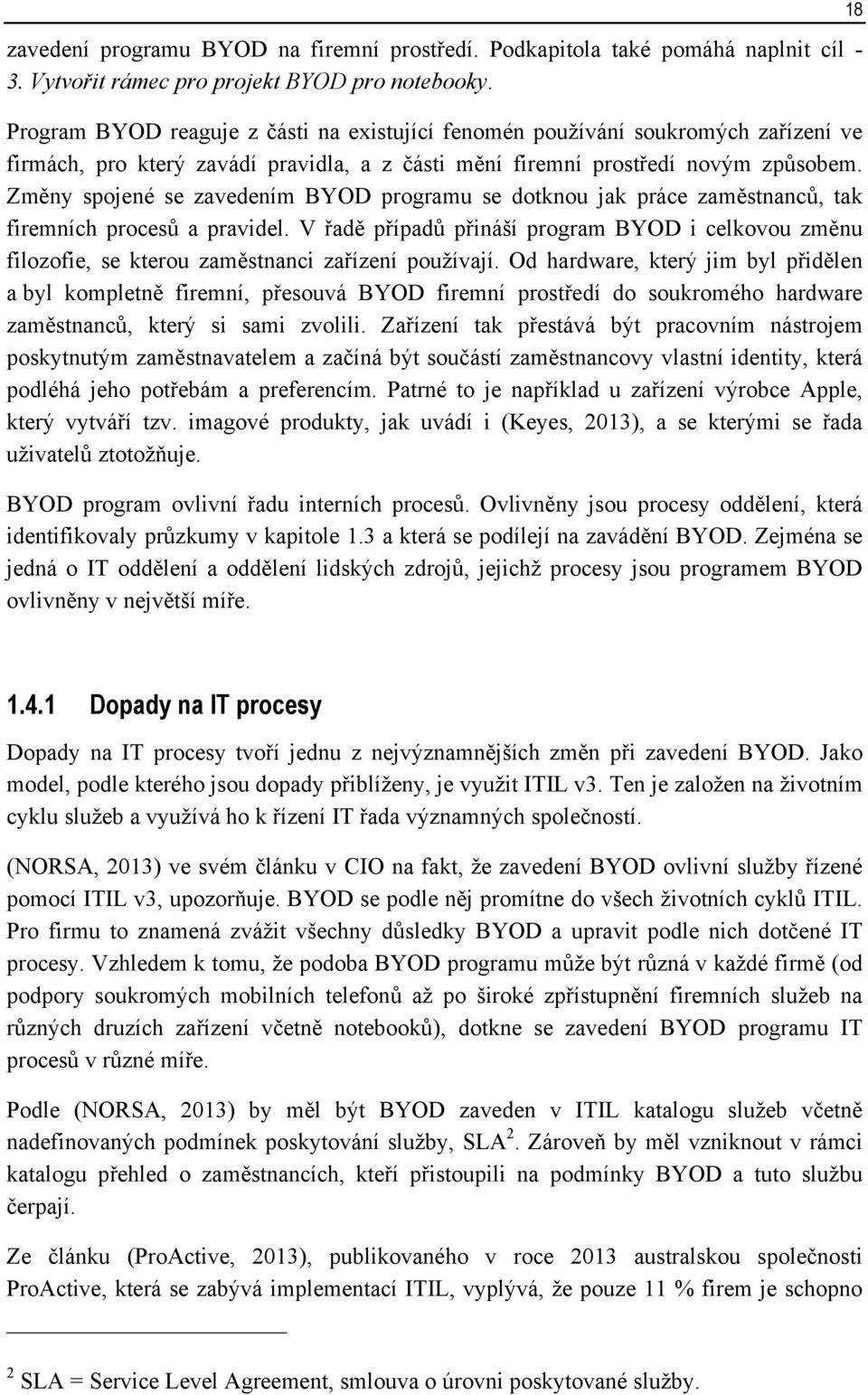 Změny spojené se zavedením BYOD programu se dotknou jak práce zaměstnanců, tak firemních procesů a pravidel.