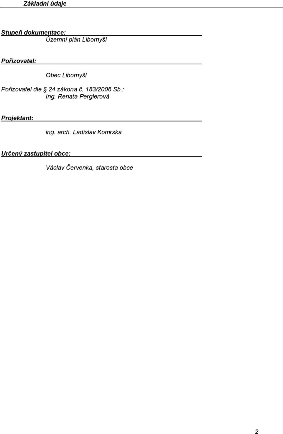 183/2006 Sb.: Ing. Renata Perglerová Projektant: ing. arch.