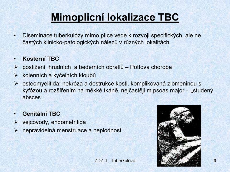 kolenních a kyčelních kloubů osteomyelitida: nekróza a destrukce kosti, komplikovaná zlomeninou s kyfózou a rozšířením na