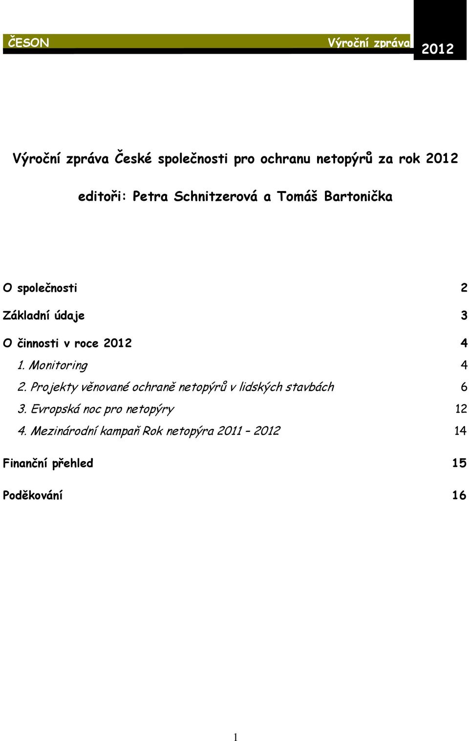 Projekty věnované ochraně netopýrů v lidských stavbách 6 3.