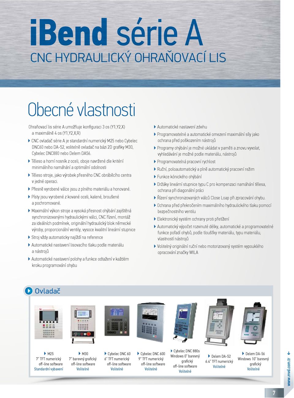 Těleso a horní nosník z oceli, oboje navržené dle kritérií minimálního namáhání a optimální odolnosti Těleso stroje, jako výrobek přesného CNC obráběcího centra v jedné operaci.