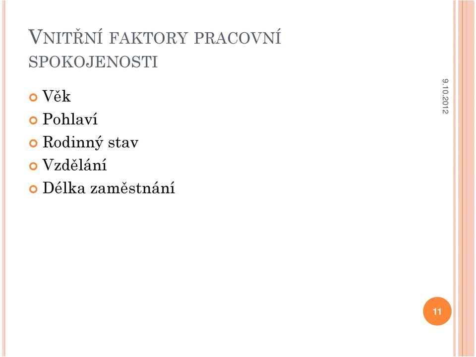 Věk Pohlaví Rodinný