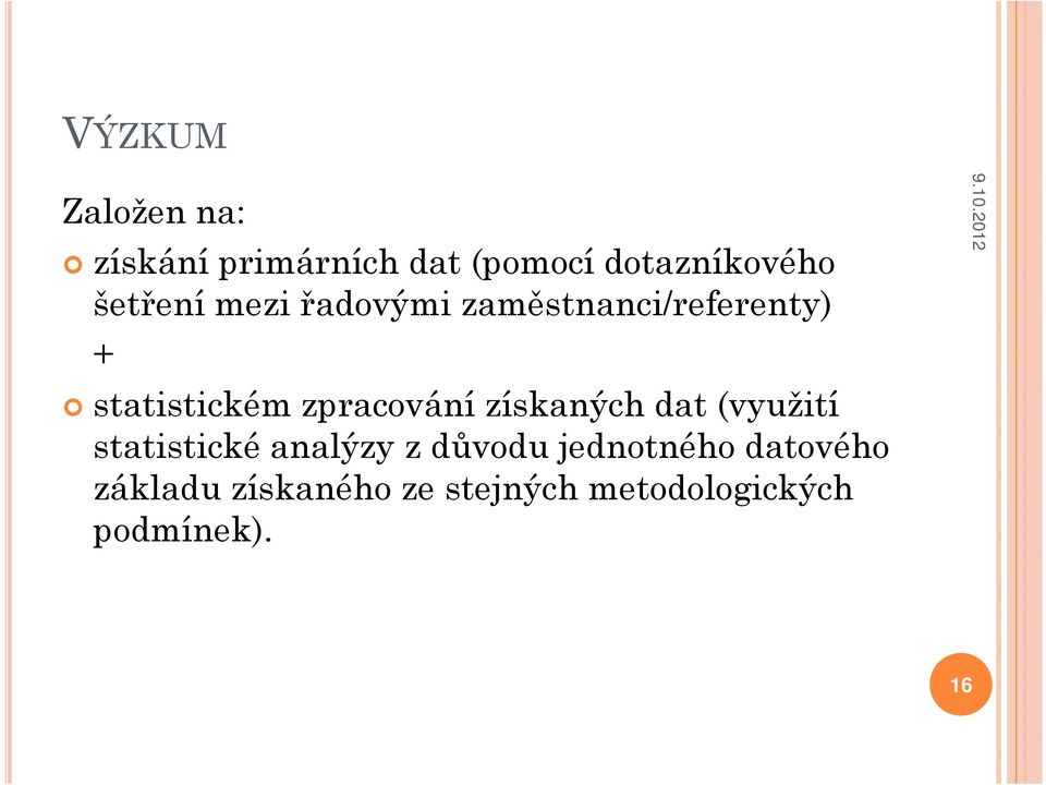 zpracování získaných dat (využití statistické analýzy z důvodu
