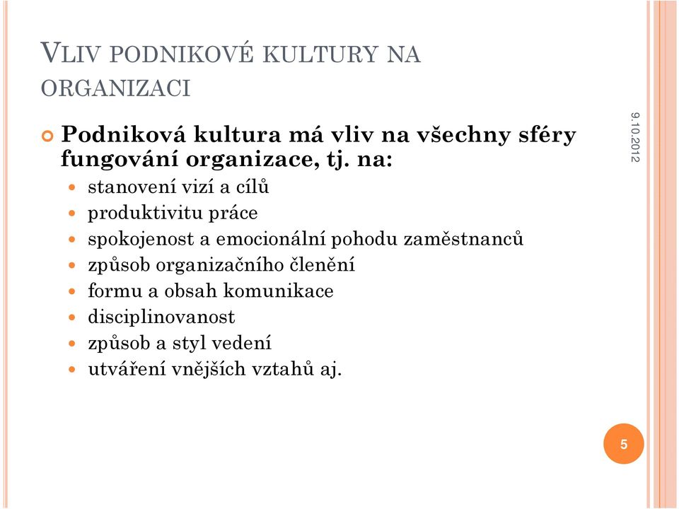 na: stanovení vizí a cílů produktivitu práce spokojenost a emocionální pohodu