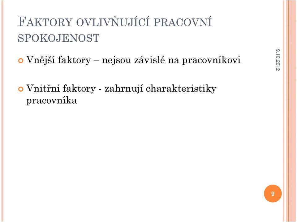 závislé na pracovníkovi Vnitřní