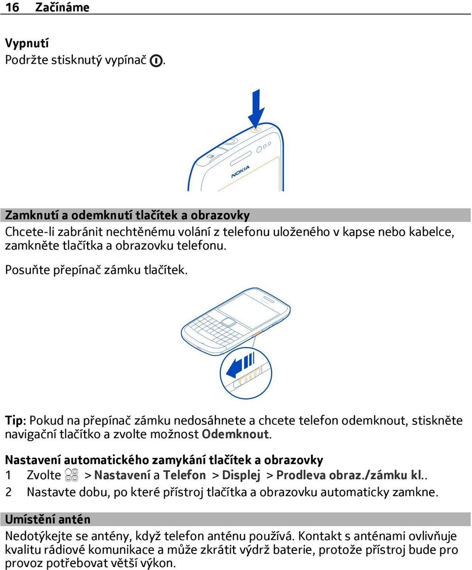 Tip: Pokud na přepínač zámku nedosáhnete a chcete telefon odemknout, stiskněte navigační tlačítko a zvolte možnost Odemknout.
