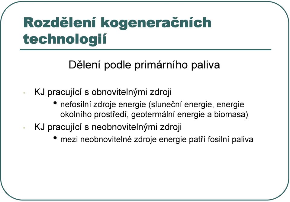 energie, energie okolního prostředí, geotermální energie a biomasa) KJ