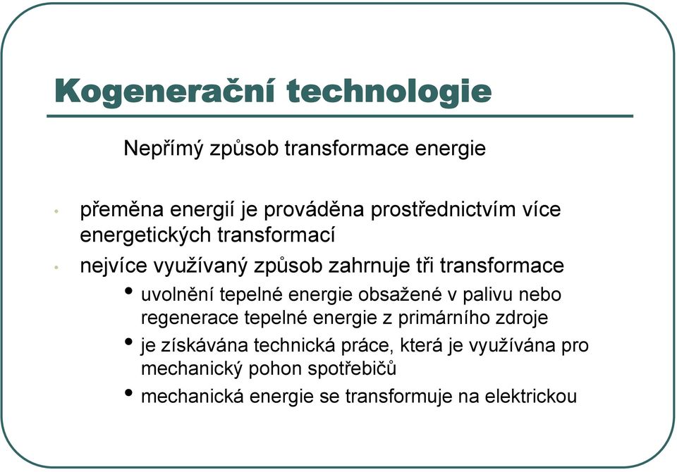 uvolnění tepelné energie obsažené v palivu nebo regenerace tepelné energie z primárního zdroje je