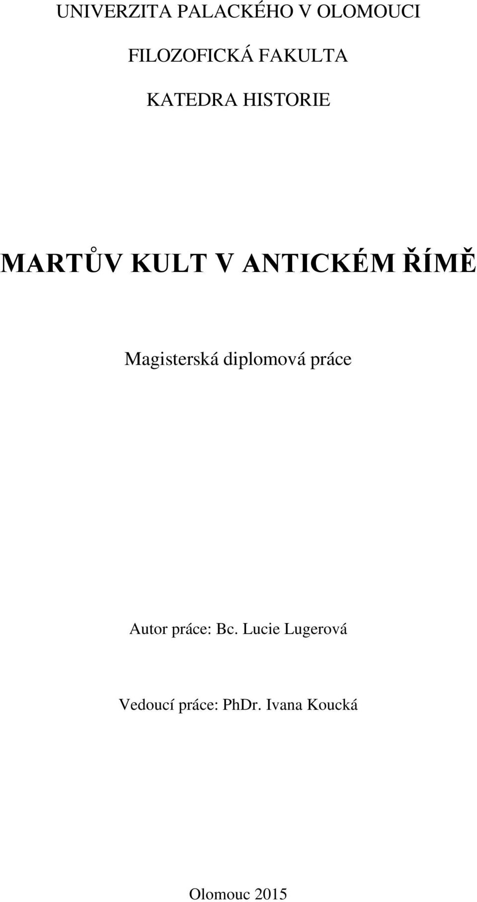 ŘÍMĚ Magisterská diplomová práce Autor práce: Bc.