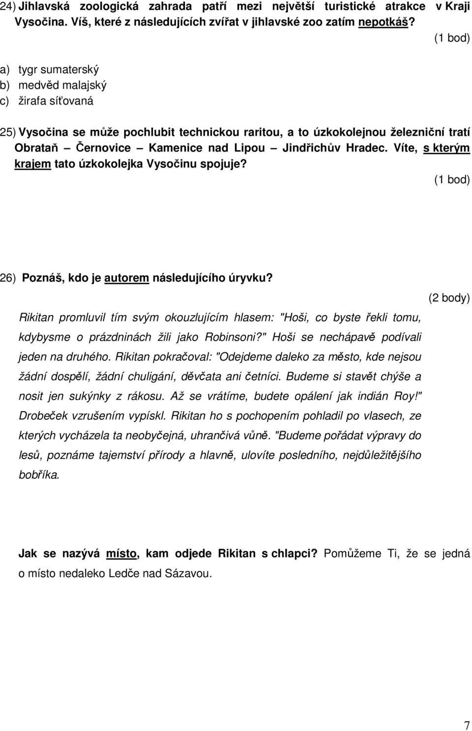 Víte, s kterým krajem tato úzkokolejka Vysočinu spojuje? 26) Poznáš, kdo je autorem následujícího úryvku?