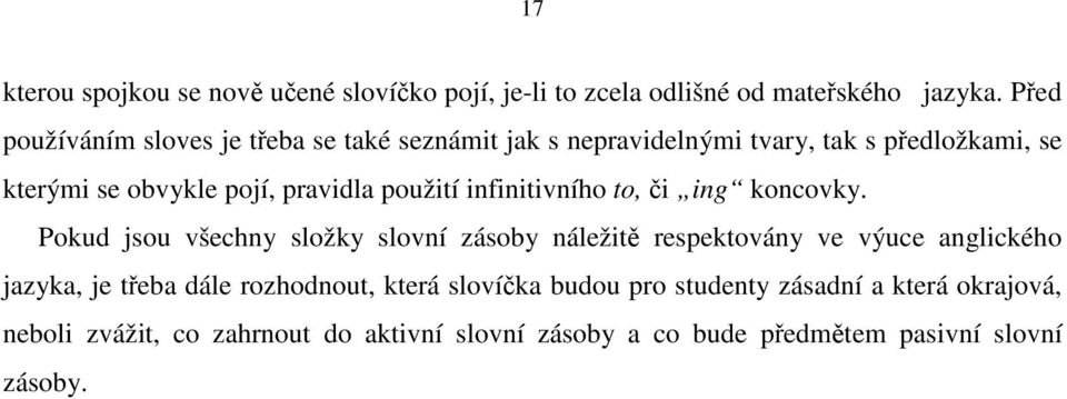 použití infinitivního to, či ing koncovky.