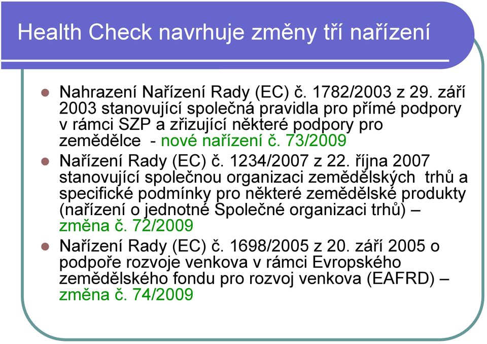 73/2009 Nařízení Rady (EC) č. 1234/2007 z 22.