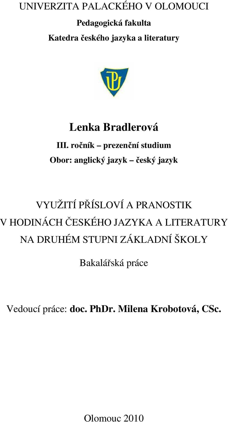 ročník prezenční studium Obor: anglický jazyk český jazyk VYUŽITÍ PŘÍSLOVÍ A PRANOSTIK