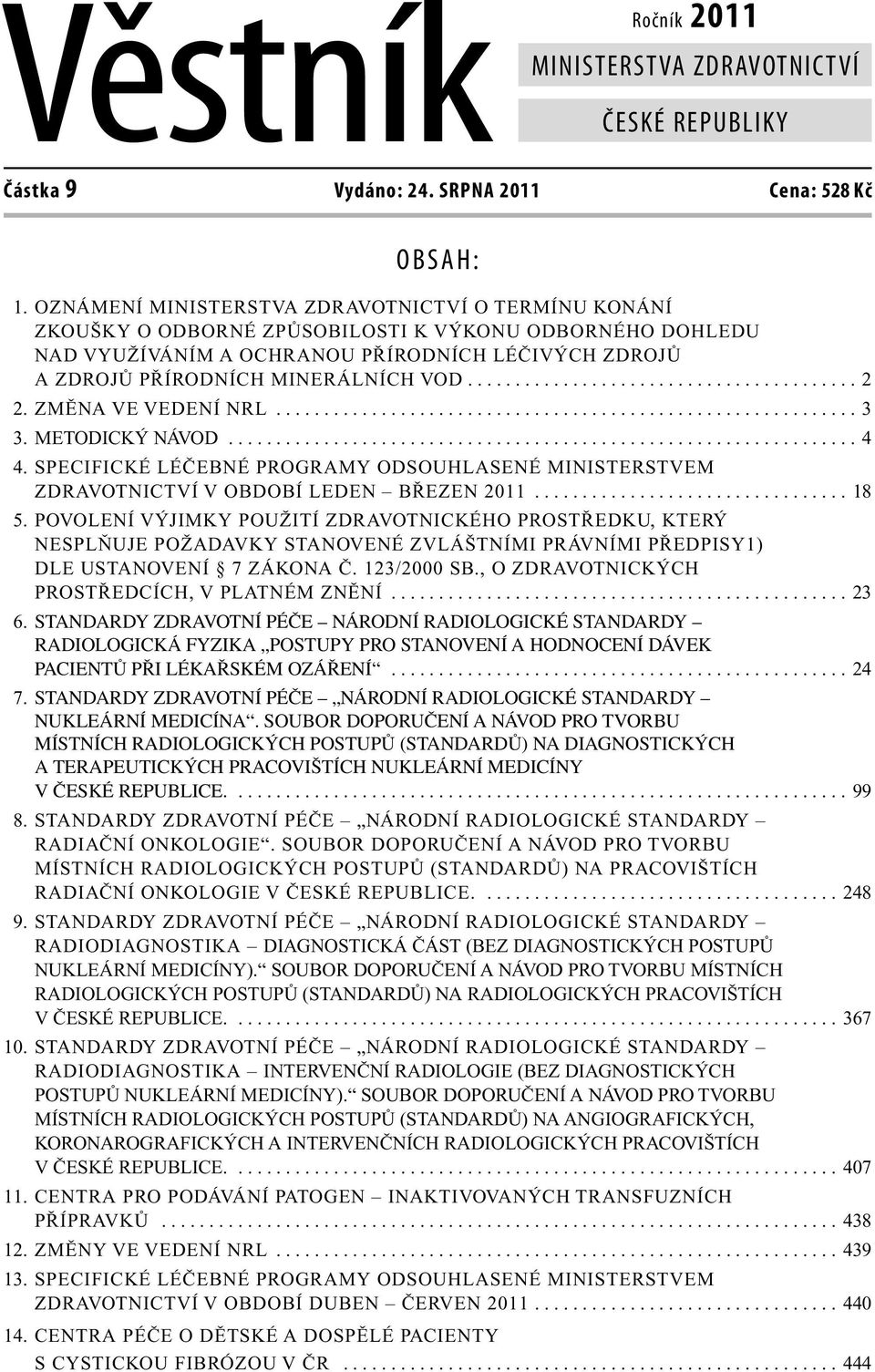 ........................................ 2 2. ZMĚNA VE VEDENÍ NRL............................................................. 3 3. METODICKÝ NÁVOD.................................................................. 4 4.