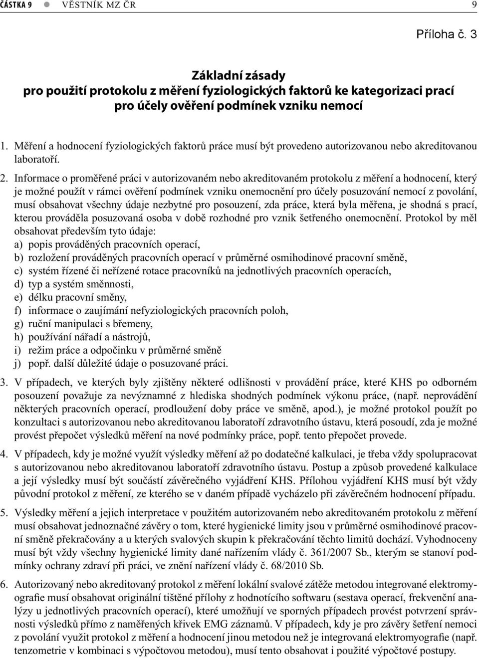 Informace o proměřené práci v autorizovaném nebo akreditovaném protokolu z měření a hodnocení, který je možné použít v rámci ověření podmínek vzniku onemocnění pro účely posuzování nemocí z povolání,