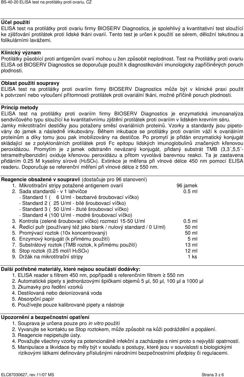 Test na Protilátky proti ovariu ELISA od BIOSERV Diagnostics se doporučuje použít k diagnostikování imunologicky zapříčiněných poruch plodnosti.