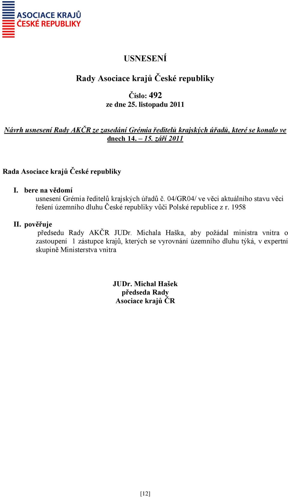 04/GR04/ ve věci aktuálního stavu věci řešení územního dluhu České republiky vůči Polské republice z r. 1958 II.