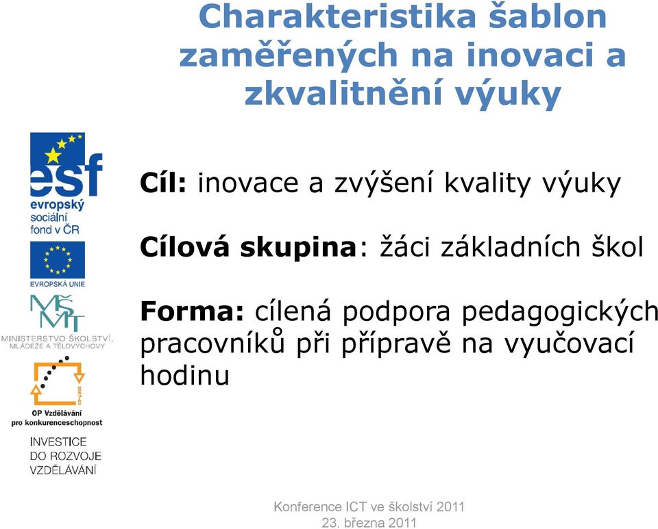 Cílová skupina: žáci základních škol Forma: cílená