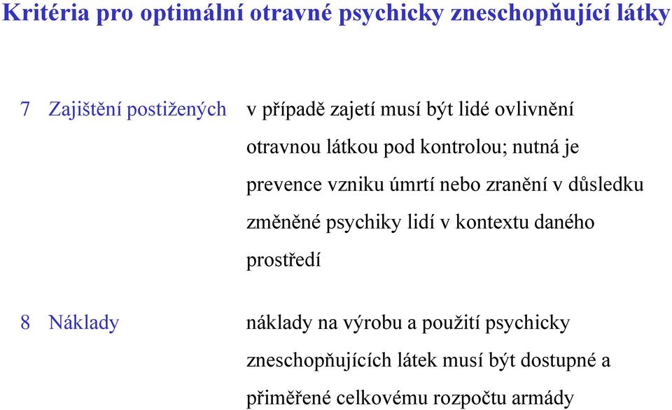 zranění v důsledku změněné psychiky lidí v kontextu daného prostředí 8 Náklady náklady na výrobu