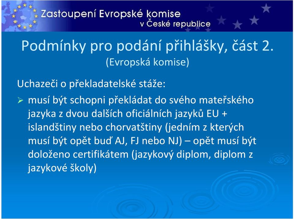 svého mateřského jazyka z dvou dalších oficiálních jazyků EU + islandštiny nebo