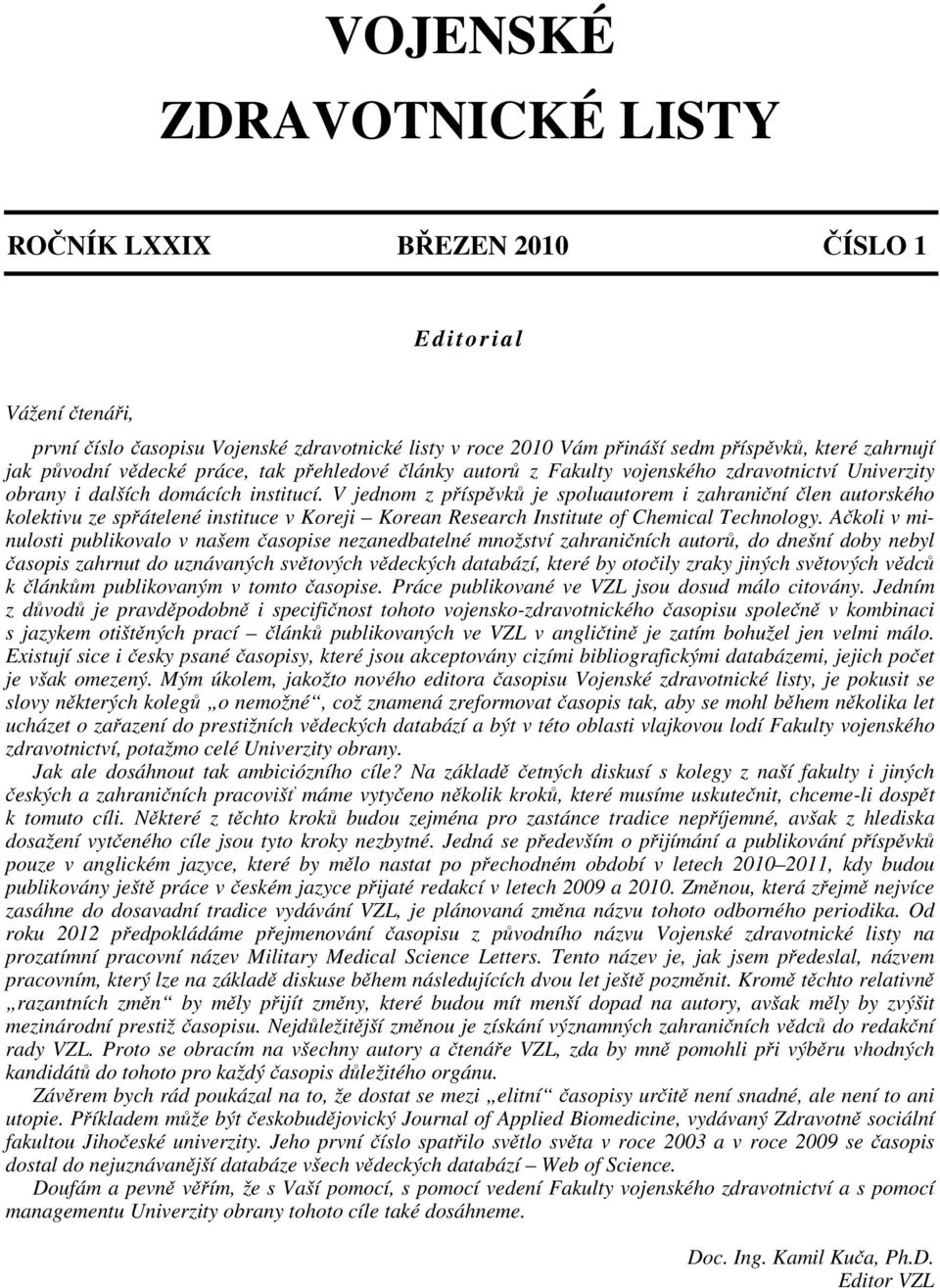 V jednom z příspěvků je spoluautorem i zahraniční člen autorského kolektivu ze spřátelené instituce v Koreji Korean Research Institute of Chemical Technology.