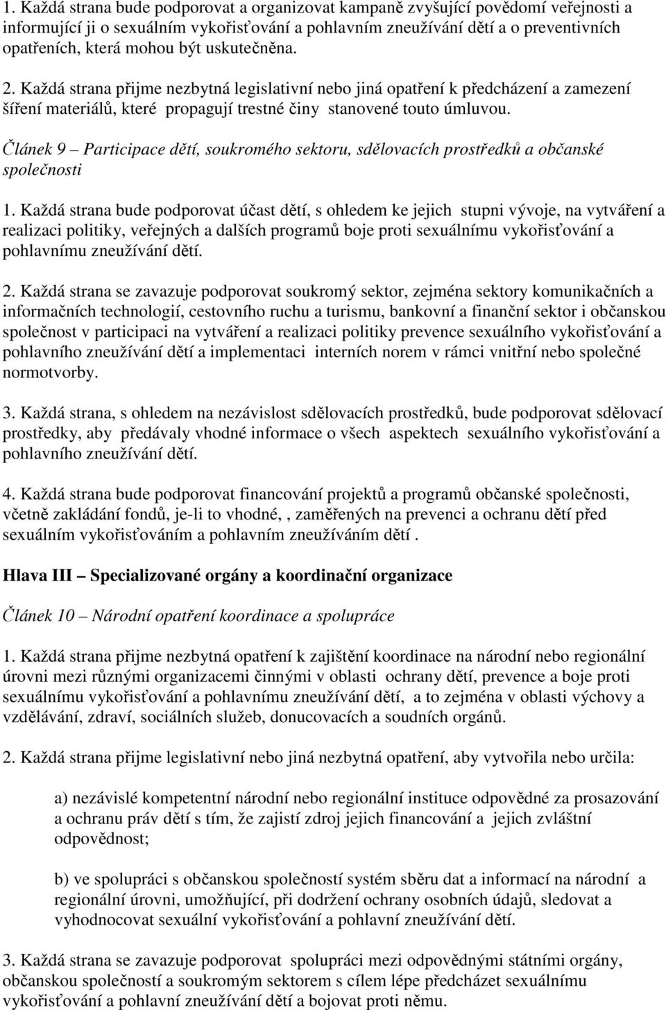 Článek 9 Participace dětí, soukromého sektoru, sdělovacích prostředků a občanské společnosti 1.