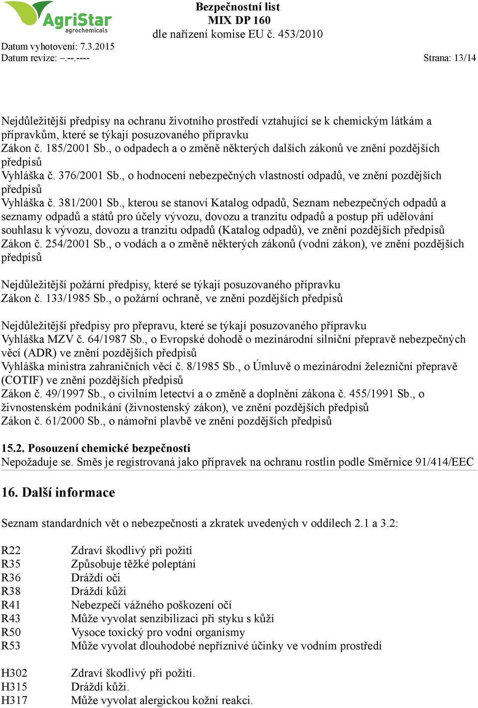 , kterou se stanoví Katalog odpadů, Seznam nebezpečných odpadů a seznamy odpadů a států pro účely vývozu, dovozu a tranzitu odpadů a postup při udělování souhlasu k vývozu, dovozu a tranzitu odpadů