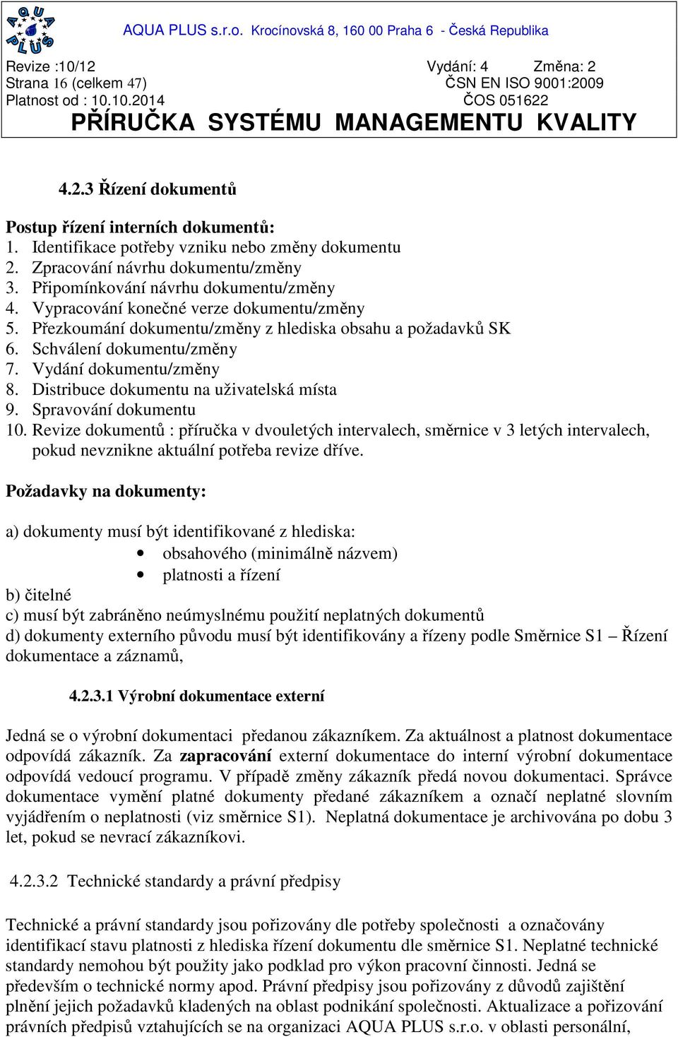 Vydání dokumentu/změny 8. Distribuce dokumentu na uživatelská místa 9. Spravování dokumentu 10.