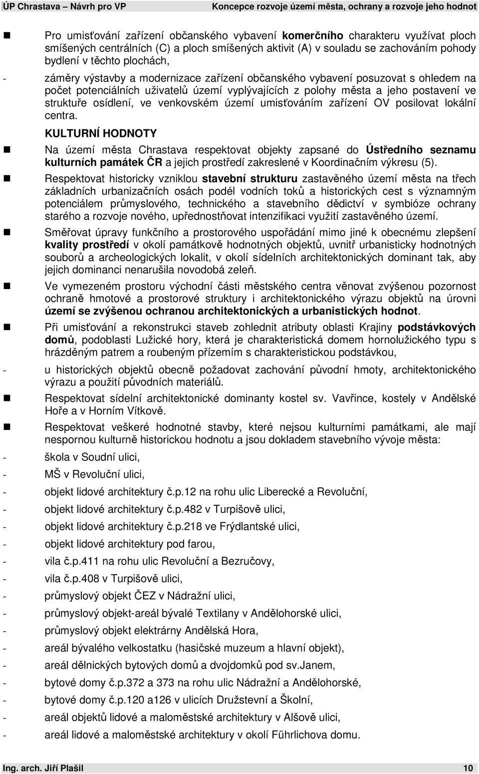 města a jeho postavení ve struktuře osídlení, ve venkovském území umisťováním zařízení OV posilovat lokální centra.