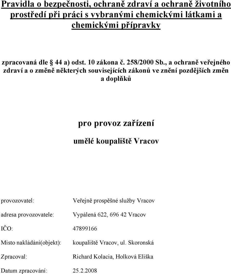 , a ochraně veřejného zdraví a o změně některých souvisejících zákonů ve znění pozdějších změn a doplňků pro provoz zařízení umělé koupaliště