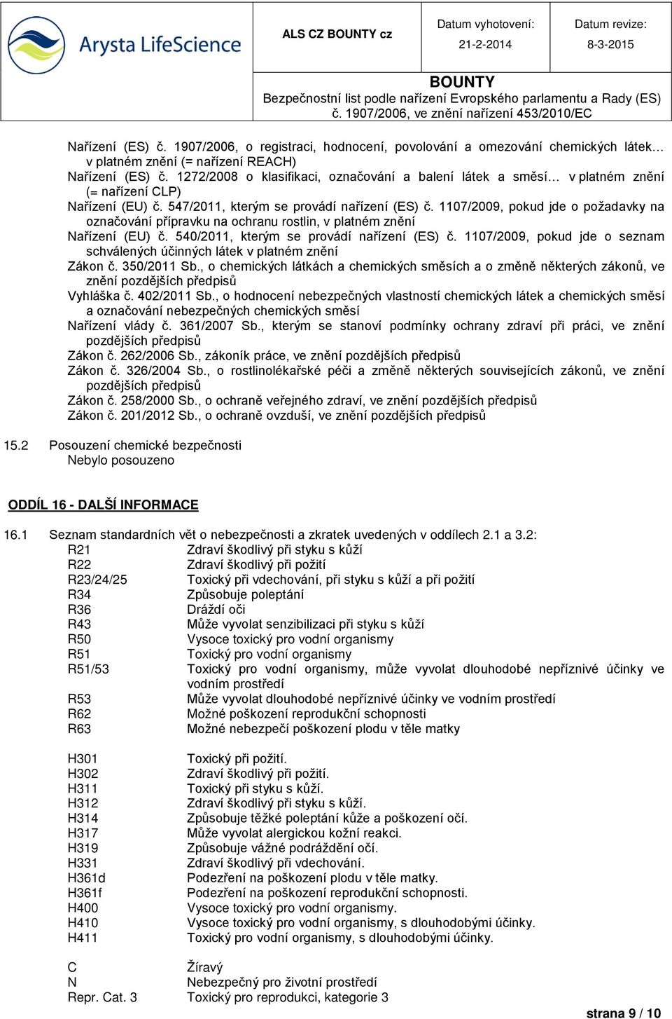 1107/2009, pokud jde o požadavky na označování přípravku na ochranu rostlin, v platném znění Nařízení (EU) č. 540/2011, kterým se provádí nařízení (ES) č.