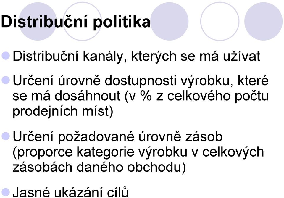 počtu prodejních míst) Určení požadované úrovně zásob (proporce