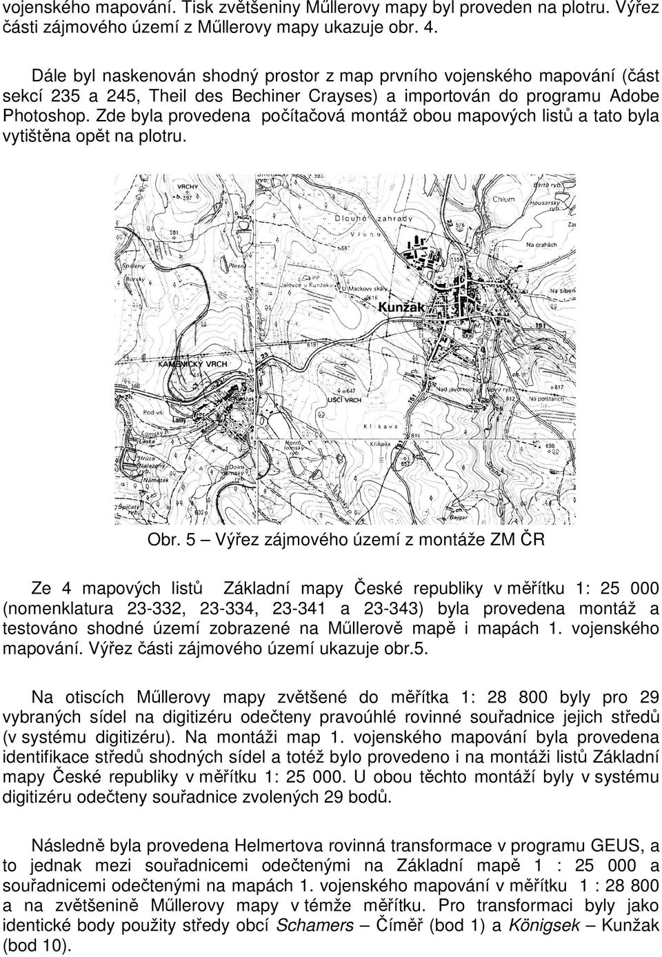 Zde byla provedena počítačová montáž obou mapových listů a tato byla vytištěna opět na plotru. Obr.