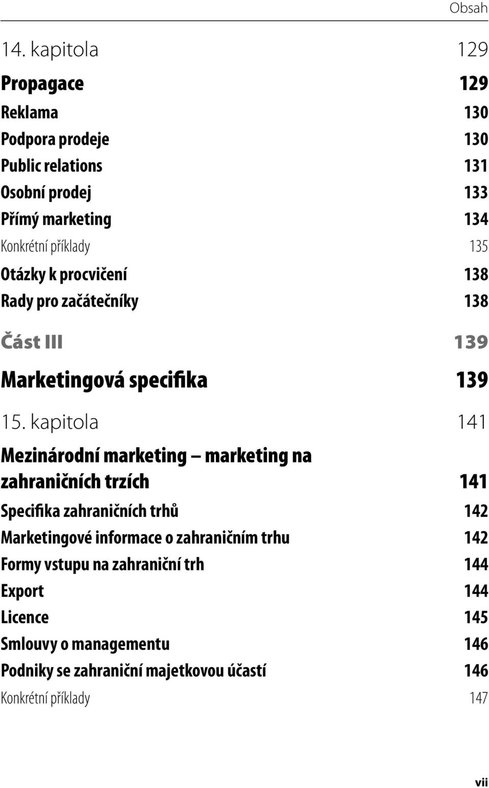 135 Otázky k procvičení 138 Rady pro začátečníky 138 Část III 139 Marketingová specifika 139 15.