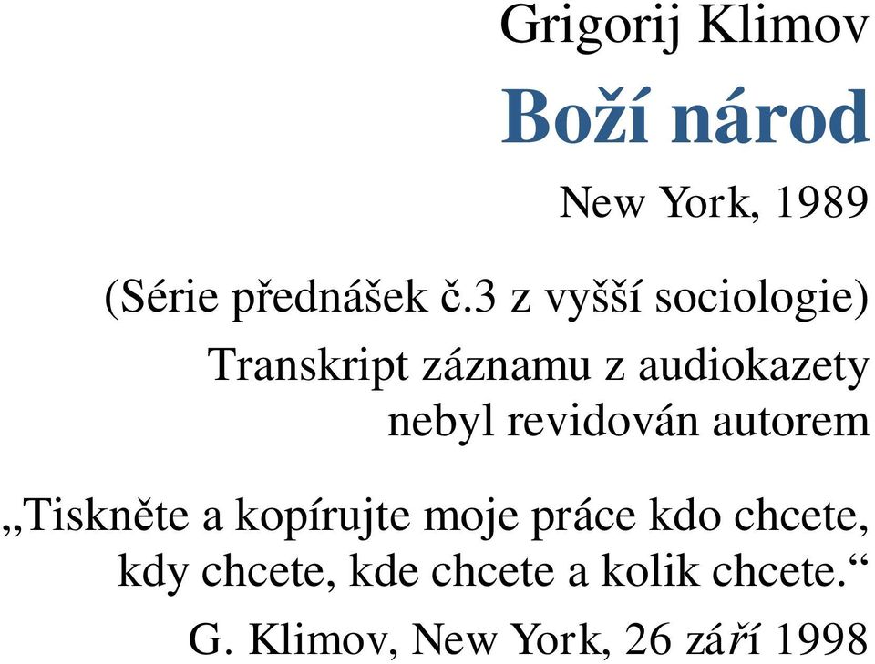 revidován autorem Tiskn te a kopírujte moje práce kdo chcete,