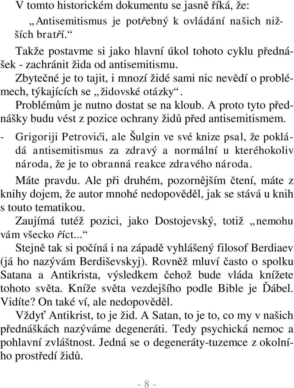 A proto tyto p ednášky budu vést z pozice ochrany žid p ed antisemitismem.