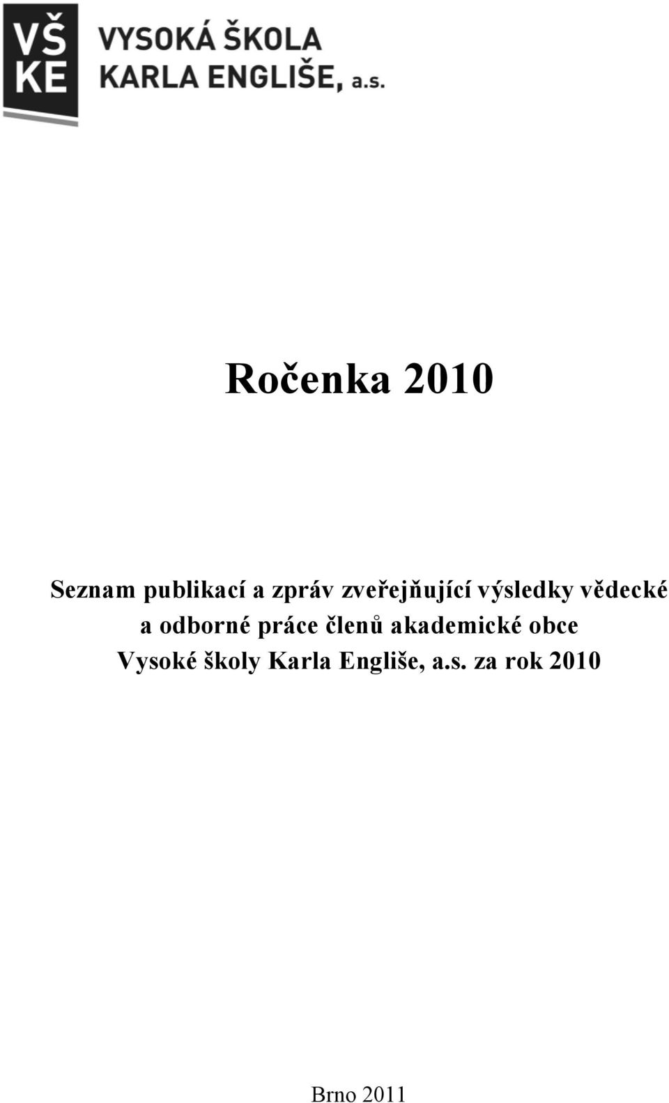 práce členů akademické obce Vysoké