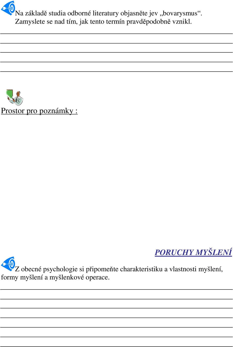 Prostor pro poznámky : PORUCHY MYŠLENÍ Z obecné psychologie si