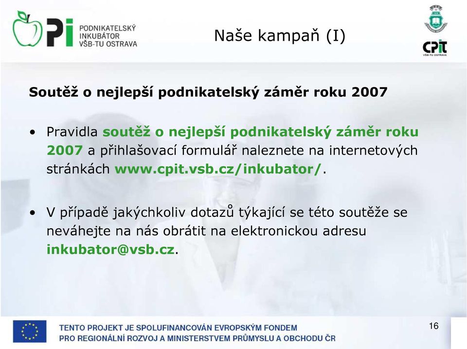 internetových stránkách www.cpit.vsb.cz/inkubator/.