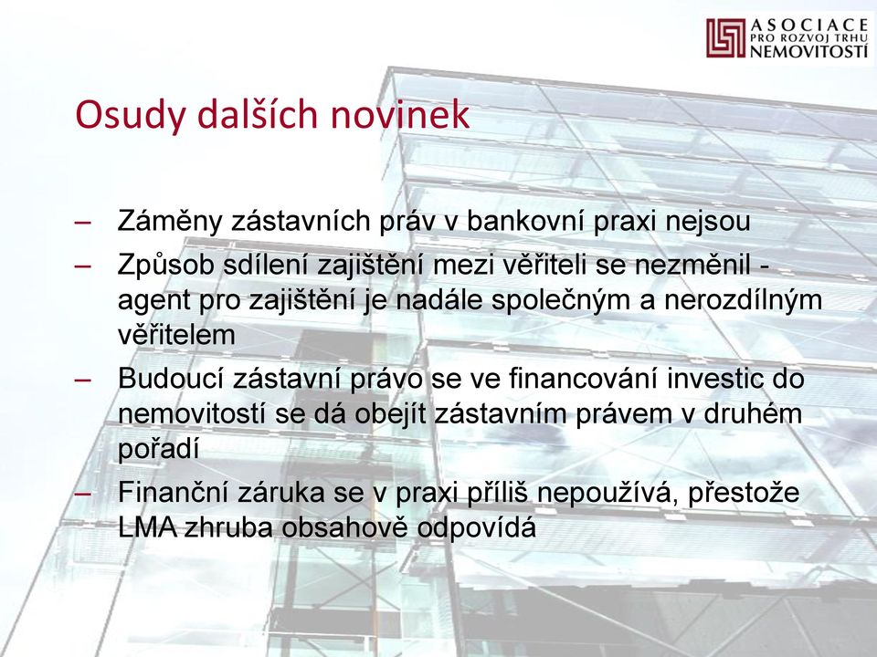 Budoucí zástavní právo se ve financování investic do nemovitostí se dá obejít zástavním právem