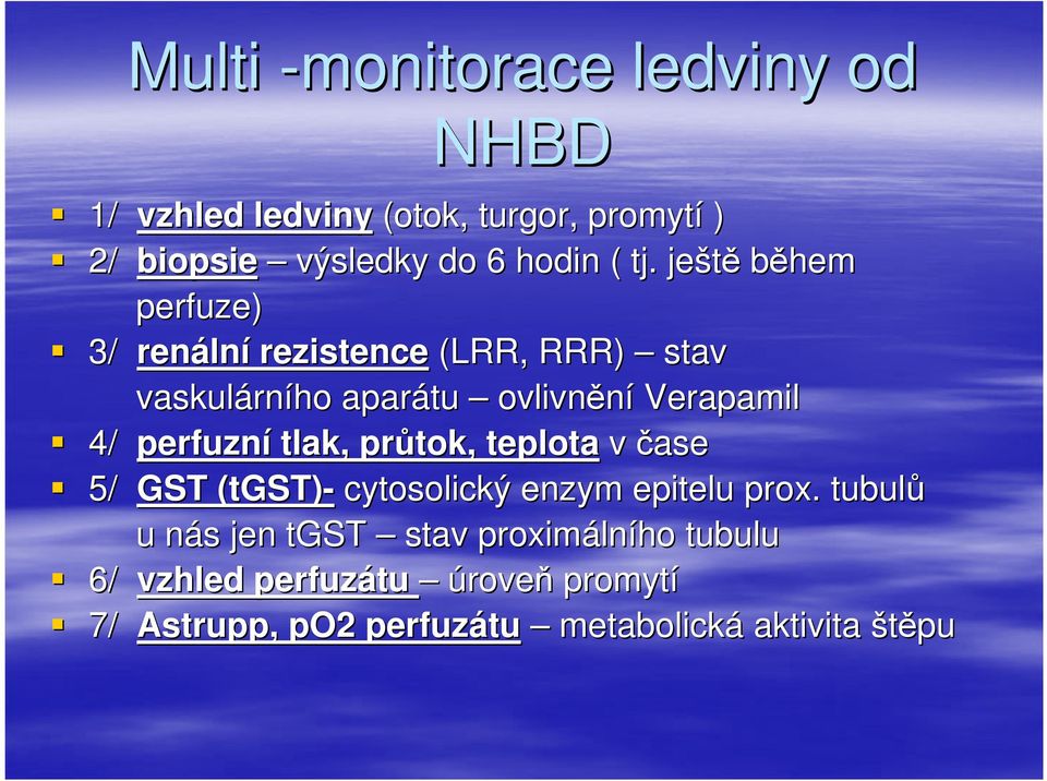 perfuzní tlak, průtok, teplota v čase 5/ GST (tgst)- cytosolický enzym epitelu prox.