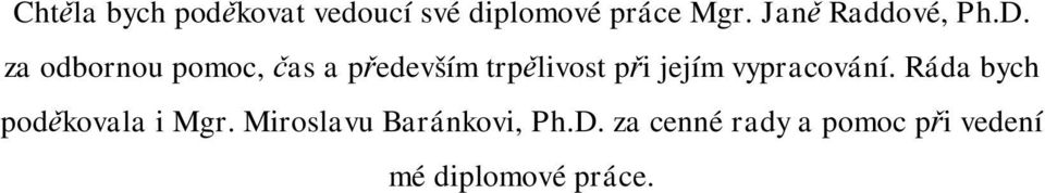 za odbornou pomoc, as a p edevším trp livost p i jejím