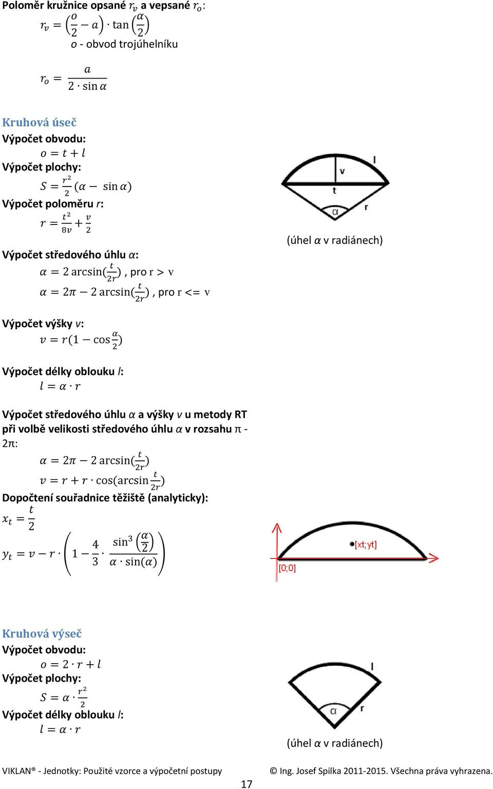 výšky v u metody RT při volbě velikosti středového úhlu α v rozsahu π - π: Dopočtení souřadnice těžiště (analyticky): ( ) Kruhová